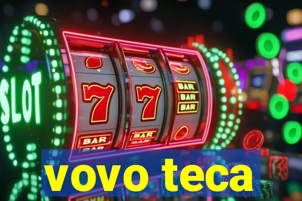 vovo teca